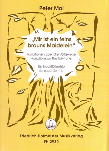 Peter Mai: Mir ist ein feins brauns Maidelein(Variationen über die Volksweise)