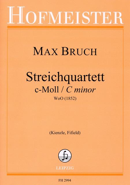 Max Bruch: StreichQuartett c-Moll(WoO [1852])