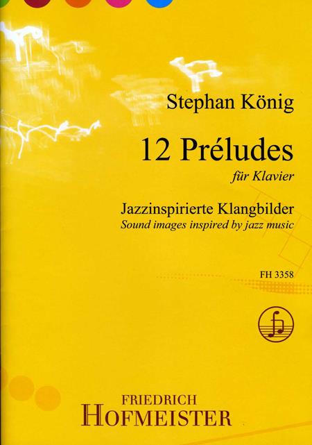 Stefan König: 12 Preludes(Jazzinspirierte Klangbilder)