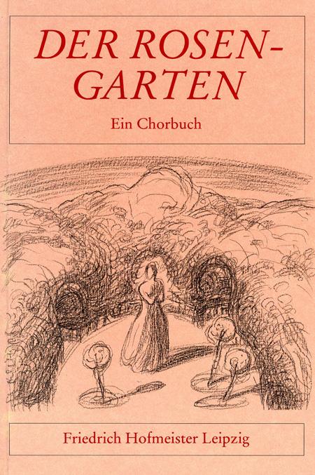 Der Rosengarten(Ein Chorbuch für gemischte Stimmen)