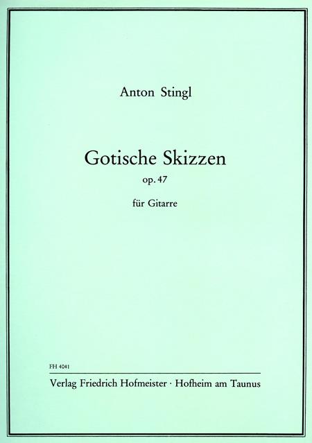Anton Stingl: Gotische Skizzen, op. 47
