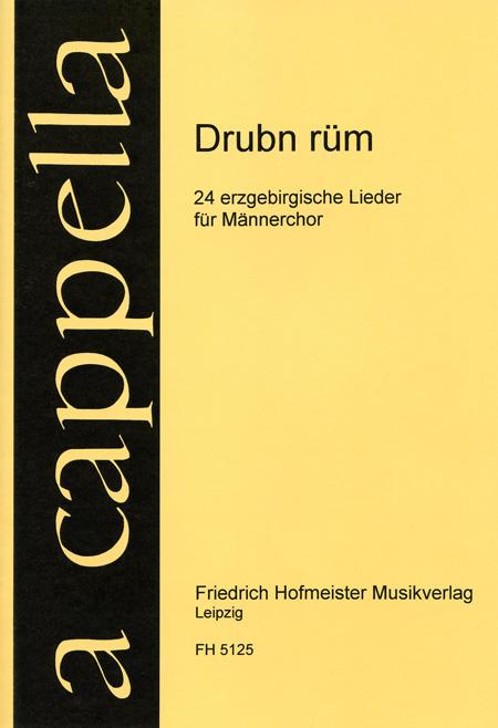 Drubn rüm(24 erzgebirgische Lieder für Männerchor)