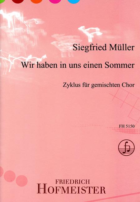 Wir haben in uns einen Sommer(Zyklus für gemischten Chor)