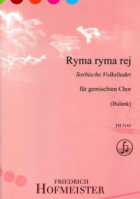 Ryma ryma rej(Sorbische Volkslieder)