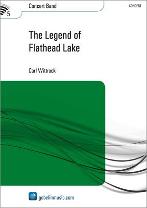 Carl Wittrock: The Legend of Flathead Lake (Partituur Harmonie)
