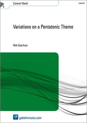 Rob Goorhuis: Variations on a Pentatonic Theme (Partituur Harmonie)