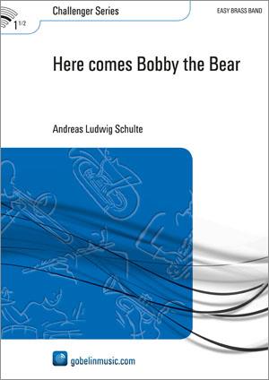 Andreas Schulte: Here comes Bobby the Bear (Partituur Brassband)