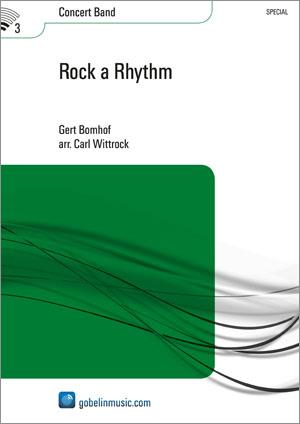 Gert Bomhof: Rock a Rhythm (Partituur Harmonie)