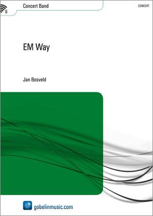 Jan Bosveld: EM Way (Partituur Harmonie)