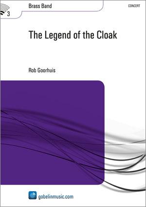 Rob Goorhuis: The Legend of the Cloak (Partituur Brassband)