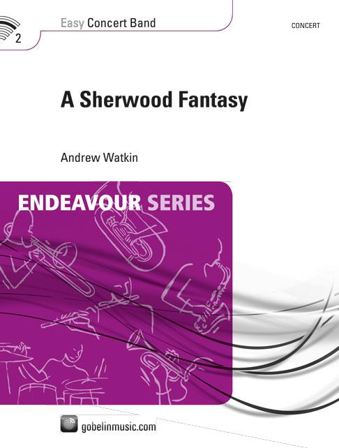 Andrew Watkin: A Sherwood Fantasy (Partituur Harmonie)