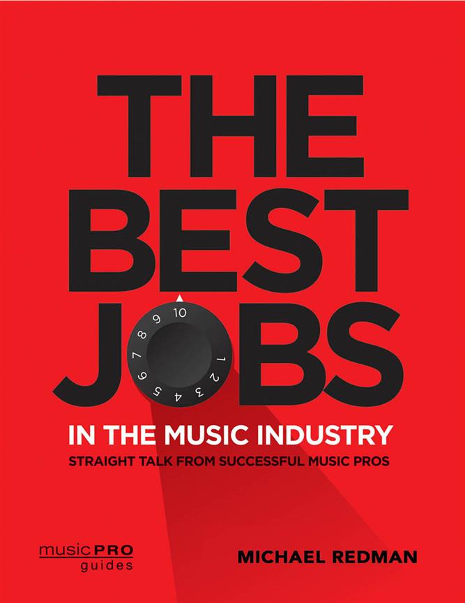 The Best Jobs in the Music Industry(Straight Talk from Successful Music Pros)