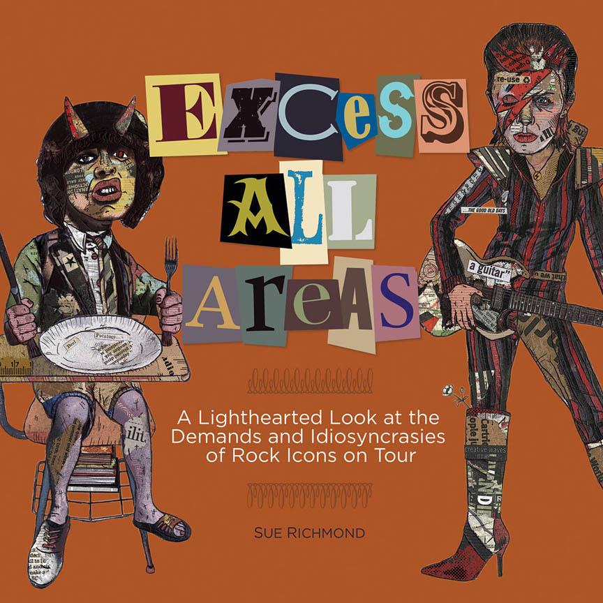 Excess All Areas(A Lighthearted Look at the Demands and Idiosyncrasies ofuerock Icons on Tour)