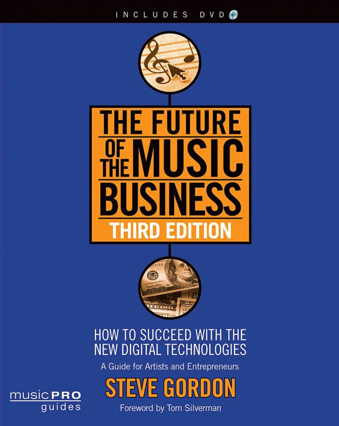 The Future of the Music Business - Third Edition(How to Succeed with the New Digital Technologies)