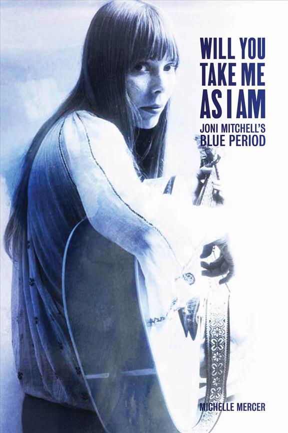 Will You Take Me As I Am(Joni Mitchell's Blue Period)