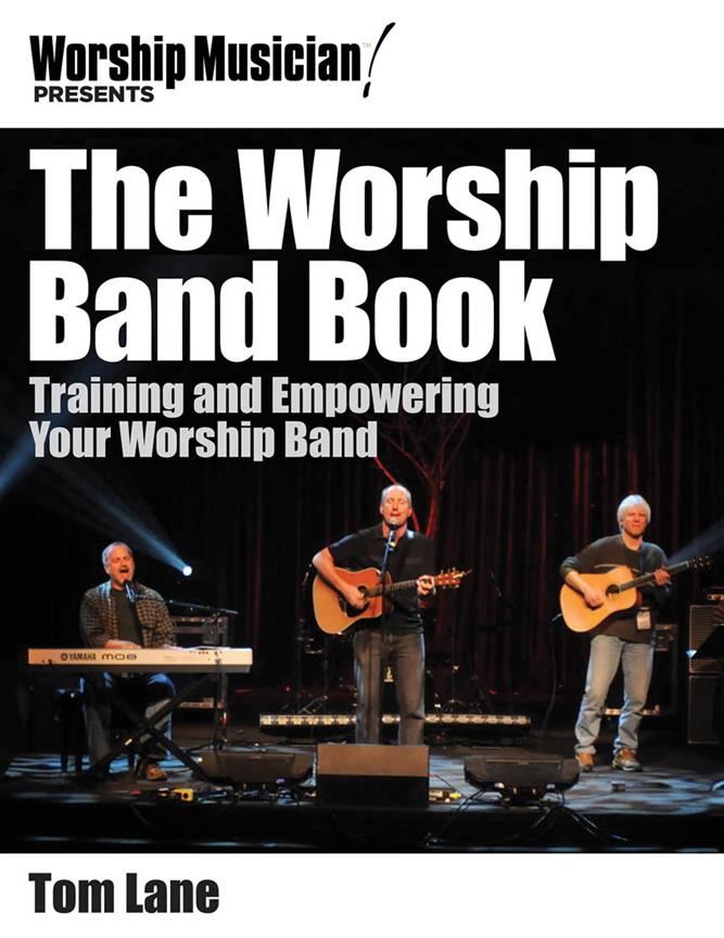 The Worship Band Book(Training and Empowering your Worship band)