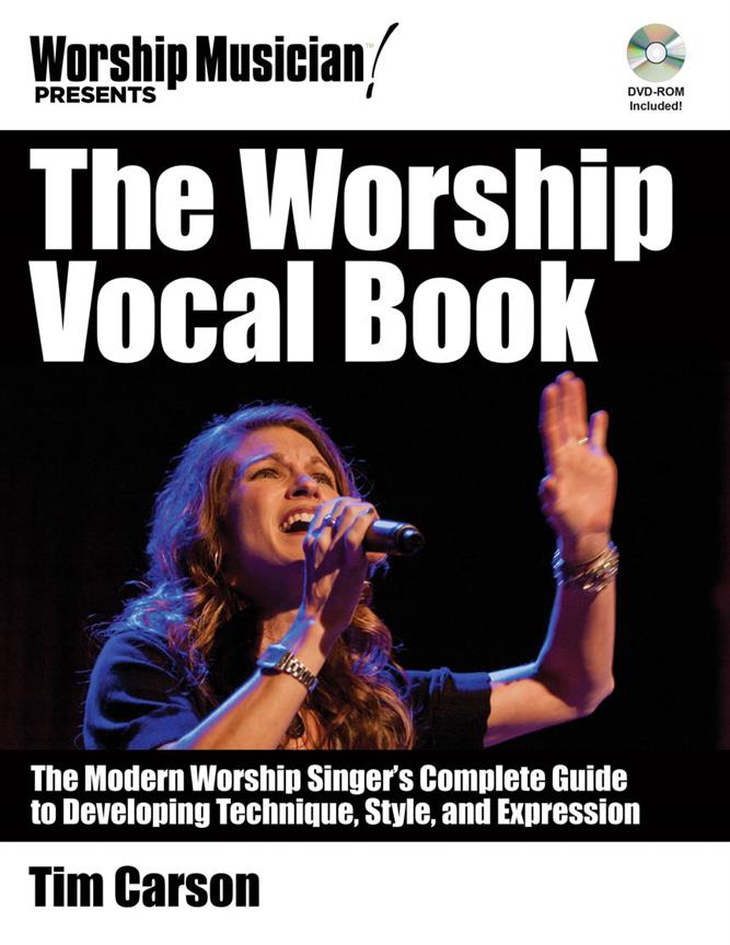 The Worship Vocal Book(The Modern Worship Singer's Complete Guide to Developing Technique, Style, an