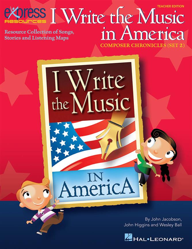 I Write the Music in America: Composer Chronicles(Resource Collection of Songs, Stories and Listenin