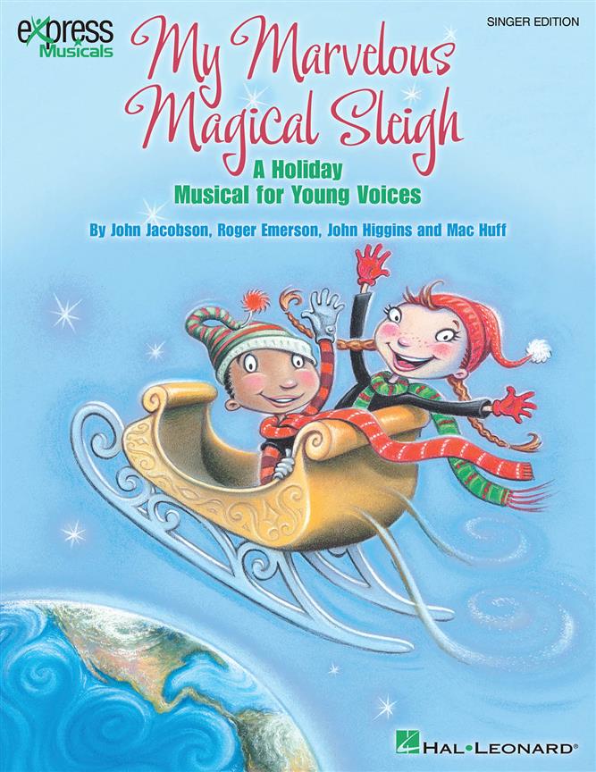 My Marvelous Magical Sleigh(A Holiday Musical For Young Voices)