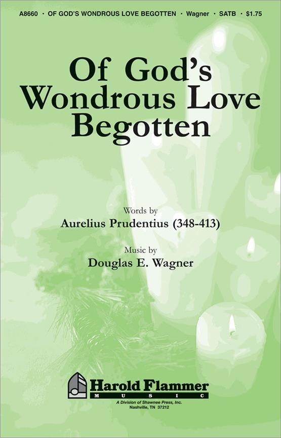 Of God's Wondrous Love Begotten (SATB)