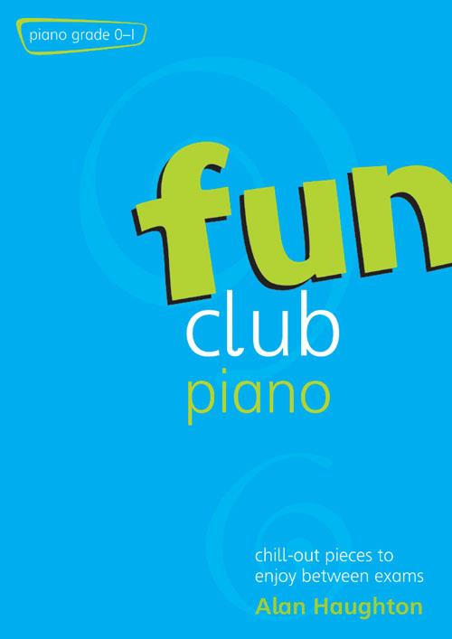 Alan Haughton: Fun Club Piano Grades 0-1