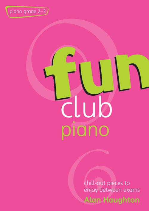 Alan Haughton: Fun Club Piano Grades 2-3