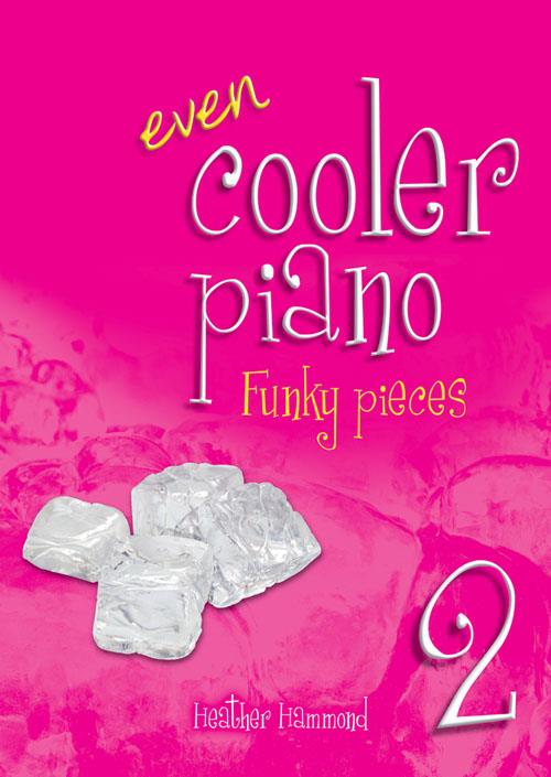 Even Cooler Piano 2 (Funky pieces for grade 2-3)