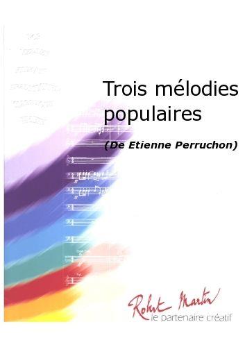 Etienne Perruchon: Trois Mélodies Populaires