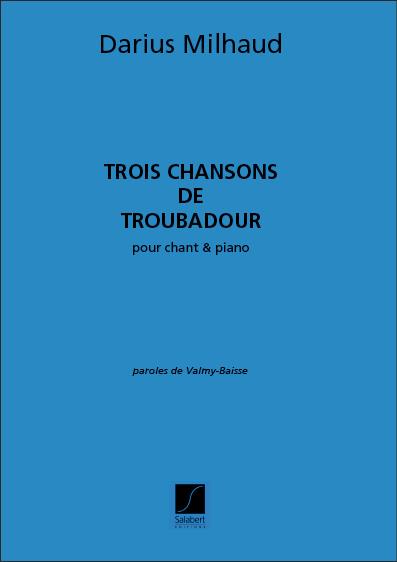 Darius Milhaud: Trois Chansons De Troubadour Chant-Piano