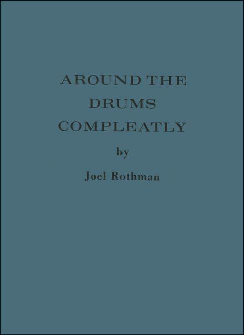 Joel Rothman: Around the Drums Compleatly